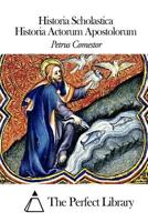 Historia Scholastica - Historia Actorum Apostolorum 150287847X Book Cover