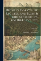 Russell's Morayshire Register, and Elgin & Forres Directory, for 1844 (1850), etc; Volume 1847 1021316385 Book Cover