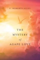 The Mystery of Agape Love 1539100901 Book Cover