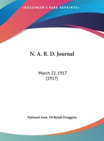 N. A. R. D. Journal: March 22, 1917 112065131X Book Cover
