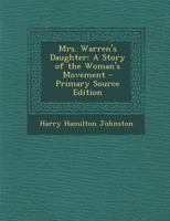 Mrs. Warren's Daughter: A Story of the Woman's Movement 1508679819 Book Cover