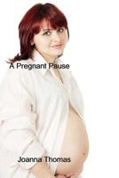 A Pregnant Pause (The Holloway sagas) 1512026506 Book Cover