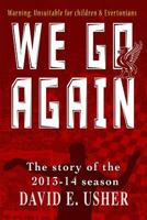 We Go Again: The Story of the 2013-14 Season 0957349858 Book Cover