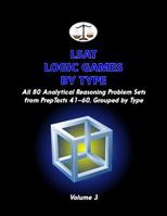 LSAT Logic Games by Type, Volume 3: All 80 Analytical Reasoning Problem Sets from Preptests 41-60, Grouped by Type (Cambridge LSAT) 0615508472 Book Cover