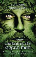 The Land of the Green Man: A Journey through the Supernatural Landscapes of the British Isles 1350130257 Book Cover