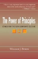 The Power of Principles: Ethics for the New Corporate Culture 1570756783 Book Cover