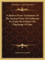 A Modern Prose Translation Of The Ancient Poem Of Guillaume De Guileville Entitled The Pilgrimage Of Man 1430477318 Book Cover