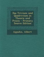 Das Trivium Und Quadrivium in Theorie Und Praxis 1015431658 Book Cover