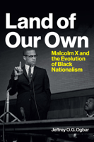 Land of Our Own: Malcolm X and the Evolution of Black Nationalism 1509549897 Book Cover