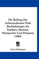 Die Reifung Des Arthropodeneies, Nach Beobachtungen an Insekten, Spinnen, Myriapoden Und Peripatus... 1276398662 Book Cover