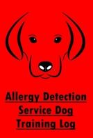 Allergy Detection Service Dog Training Log: Allergy Detector Dogs, Trainer's Record Notebook & Journal 165012225X Book Cover