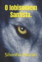 O lobisomem Santista. (Portuguese Edition) B0FF39XX9M Book Cover