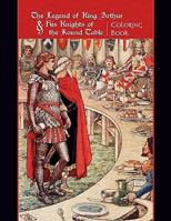 The Legend of King Arthur and His Knights of the Round Table Coloring Book 0764955322 Book Cover