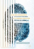 Uses and Consequences of a Criminal Conviction: Going on the Record of an Offender 1349959812 Book Cover