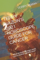 TERRY NAZON’S 2021 HOROSCOPE GUIDE FOR CANCER: What dramatic changes await you in another eventful year? B08YDB1XRX Book Cover
