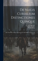 De Nugis Curialium Distinctiones Quinque: Ed. From The Unique Manuscript In The Bodleian Library In Oxford 1247717658 Book Cover