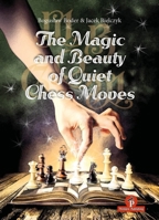 The Magic and Beauty of Quiet Chess Moves: Mastering the Art of Subtlety 9083488284 Book Cover