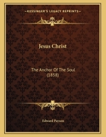 Jesus Christ, the Anchor of the Soul 1120631890 Book Cover