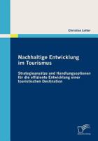 Nachhaltige Entwicklung Im Tourismus: Strategieans Tze Und Handlungsoptionen Fur Die Effiziente Entwicklung Einer Touristischen Destination 3836687879 Book Cover