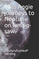 Miss Aggie journeys to Neptune on her jig-saw 1706802757 Book Cover