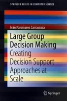 Large Group Decision Making: Creating Decision Support Approaches at Scale 3030010260 Book Cover