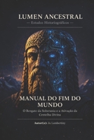 MANUAL DO FIM DO MUNDO: O Resgate da Soberania e a Ativação da Centelha Divina (Portuguese Edition) B0GXQ4J7B9 Book Cover
