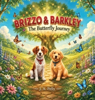Brizzo & Barkley: The Butterfly Journey B0HH1N9G3C Book Cover