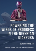Powering the Wings of Progress in the Nigerian Diaspora Beyond Tanf?´ání B0DRW4HYJQ Book Cover