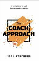 The Coach Approach: A Better Way to Lead in Business and Beyond 1950995798 Book Cover