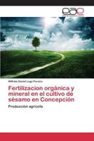 Fertilizacion Organica y Mineral En El Cultivo de Sesamo En Concepcion 3659095524 Book Cover