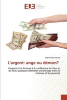 L'argent: ange ou démon?: L'argent et la fortune à la confluence du bien et du mal; quelques éléments d'arbitrage entre la richesse et la pauvreté 6202535555 Book Cover