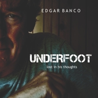 UNDERFOOT: lost in his thoughts B08ZW317RN Book Cover