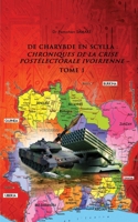 de Charybde En Scylla: Chroniques de la Crise Postélectorale Ivoirienne - Tome 1 (French Edition) 1916964362 Book Cover