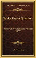 Twelve Urgent Questions: Personal, Practical, And Pointed 1245595369 Book Cover