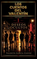 Los Cuentos del Valentín - Volumen 1 - Deseos Ocultos (Spanish Edition) B0HCK9M6CD Book Cover