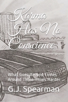 Karma Has No Conscience: What Goes Around Comes Around Three Times Harder 1090800908 Book Cover