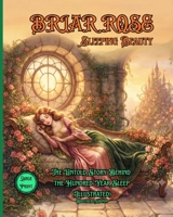 Briar Rose Sleeping Beauty: The Untold Story Behind the Hundred-Year Sleep by the Brothers Grimm (Illustrated) (classic storytime) B0HC5M6S4S Book Cover