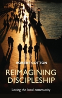 Reimagining Discipleship: Loving The Local Community 0281067198 Book Cover