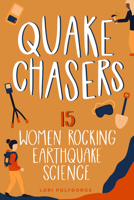 Quake Chasers: 15 Women Rocking Earthquake Science 1641606460 Book Cover