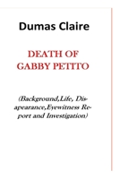 Death of Gabby Petito: Background, Life, Disapearance, Eye-Witness Report and Investigation B09HFXWMJY Book Cover