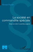 La société en commandite spéciale: Essai en droit luxembourgeois (Logiques Juridiques) 2343255296 Book Cover
