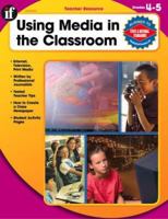 Using Media in the Classroom, Grades 4-5 0742427366 Book Cover