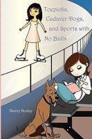 Toepicks, Cadaver Dogs, and Sports with No Balls 0578031930 Book Cover