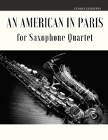 An American in Paris for Saxophone Quartet B086Y6KDMR Book Cover