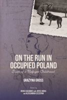 On the Run in Occupied Poland : Tales of a Refugee Childhood 1648251471 Book Cover