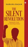 The Silent Revolution: Flipping the Script on Tamil Nadu Politics B0H6XHBBXK Book Cover