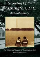 Growing up in Washington, D.C.  An Oral History 0738597139 Book Cover