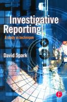 Investigative Reporting: A Study in Technique (Journalism Media Manual,) 0240515439 Book Cover