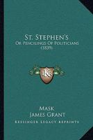 St. Stephen's: Or Pencilings Of Politicians 1164889796 Book Cover