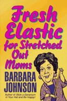 Fresh Elastic for Stretched Out Moms 0800752031 Book Cover